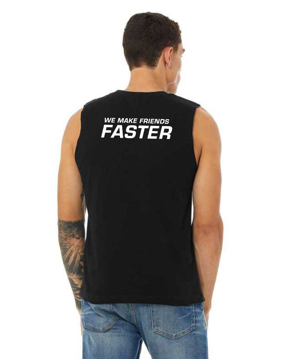 We Make Friends Faster Muscle Tank