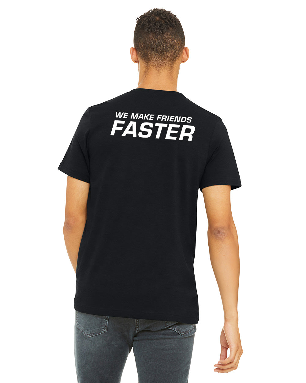 We Make Friends Faster Tee